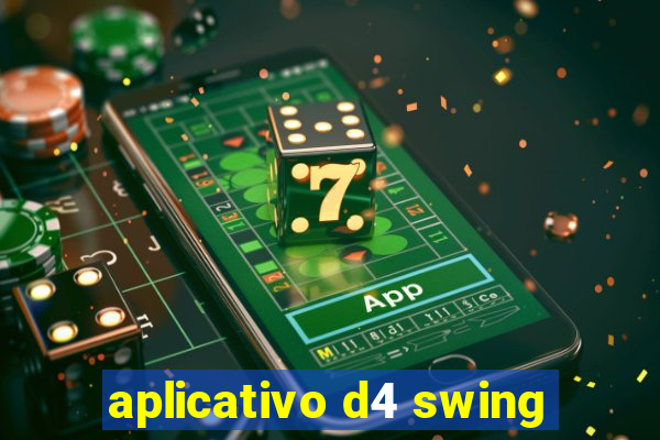 aplicativo d4 swing